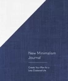 New Minimalism Journal : Create Your Plan for a Less Cluttered Life