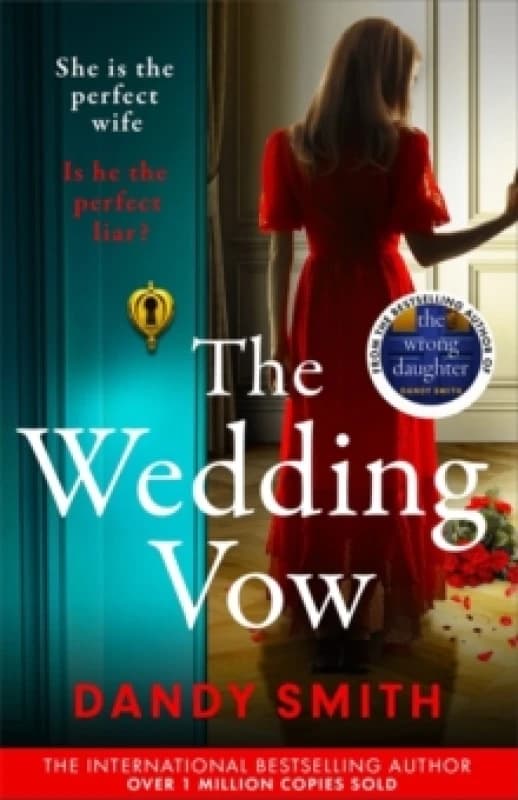 The Wedding Vow : The BRAND NEW absolutely addictive psychological thriller with a jaw dropping twist from the author of THE WRONG DAUGHTER perfect fo