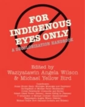 For Indigenous Eyes Only by Waziyatawin Angela Wilson Paperback