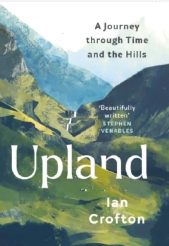Upland : A Journey through Time and the Hills of Britain Hardback
