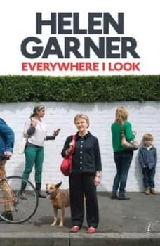 Everywhere I Look by Helen Garner Book