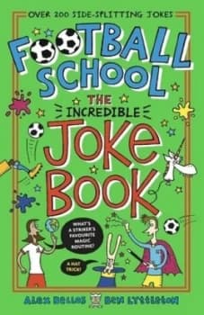Football school - the incredible joke book by Alex Bellos