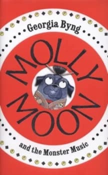 Molly Moon and the Monster Music by Georgia Byng Hardback