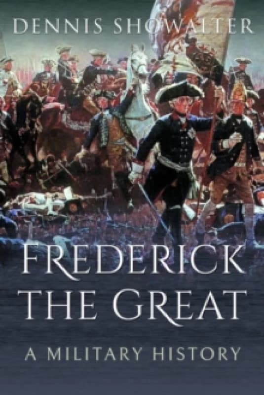 Frederick the Great : A Military History Paperback / softback