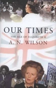 Our Times by A.N. Wilson Hardback
