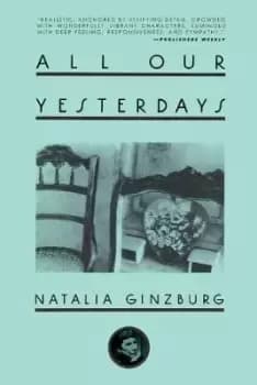 All Our Yesterdays by Natalia Ginzburg