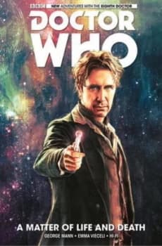 Doctor Who the Eighth Doctor Volume 1 - a Matter of Life and Death by George Mann Hardback