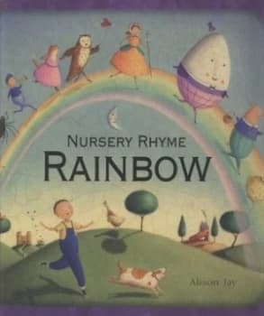 Nursery Rhyme Rainbow by Alison Jay Hardback