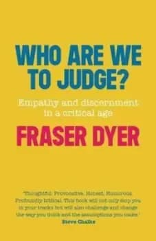 Who are we to judge? by Fraser Dyer