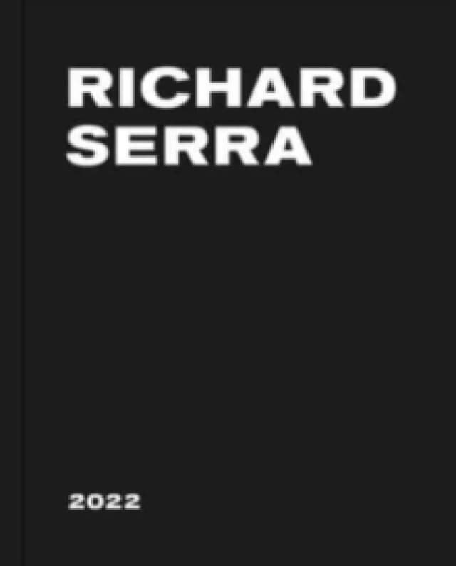 Richard Serra: 2022 Hardback