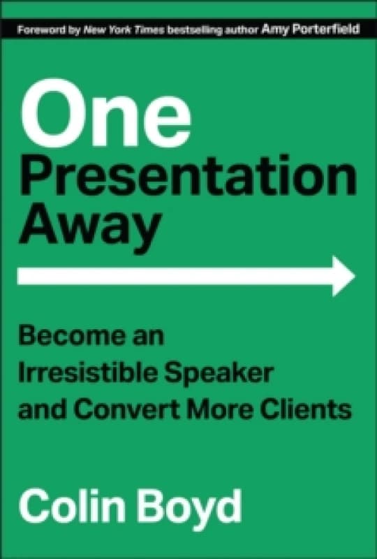 One Presentation Away : Become an Irresistible Speaker and Convert More Clients Hardback