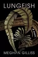 lungfish a novel