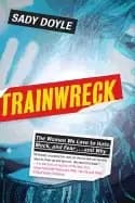 trainwreck the women we love to hate mock and fear and why doyle sady