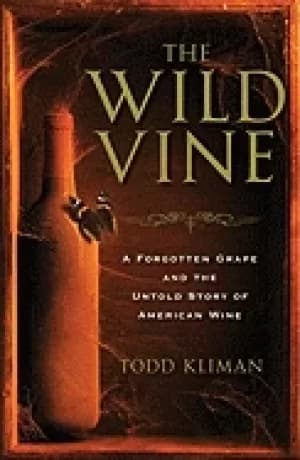 wild vine a forgotten grape and the untold story of american wine