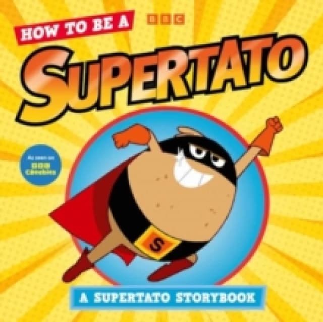 How to be a Supertato: A Supertato Storybook : As seen on BBC CBeebies Paperback / softback
