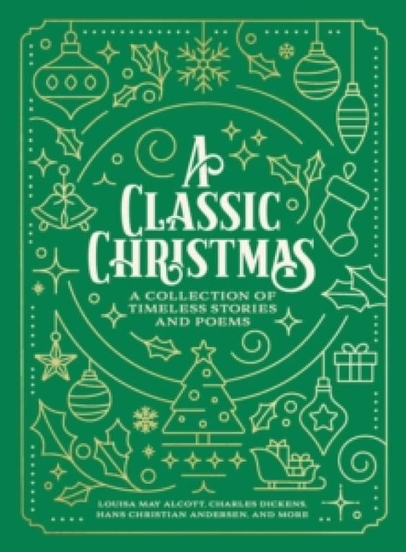 A Classic Christmas : A Giftable Collection of Classic Christmas Stories and Seasonal Poetry Paperback / softback