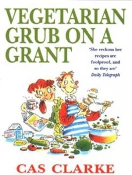 Vegetarian Grub on a Grant by Cas Clarke Paperback