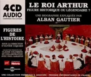 Le Roi Arthur Figure Historique Ou Legendaire? Une Biographie Expliquee by Alban Gautier CD Album