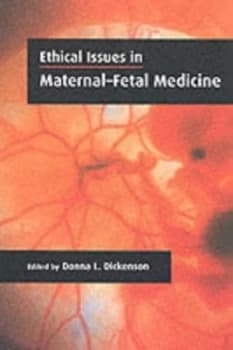 Ethical Issues in Maternal-Fetal Medicine by Donna L. Dickenson Paperback
