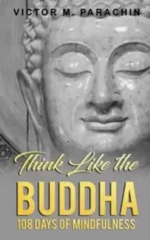 Think Like the Buddha : 108 Days of Mindfulness
