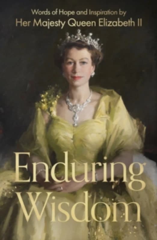 Enduring Wisdom. Hardback. By Her Majesty Elizabeth Windsor Books