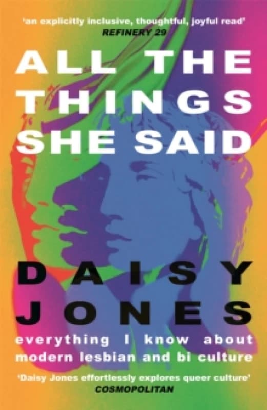 All The Things She Said : Everything I Know About Modern Lesbian and Bi Culture Paperback / softback