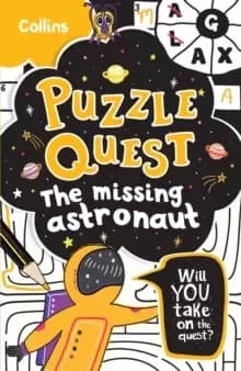 The Missing Astronaut : Solve More Than 100 Puzzles in This Adventure Story for Kids Aged 7+