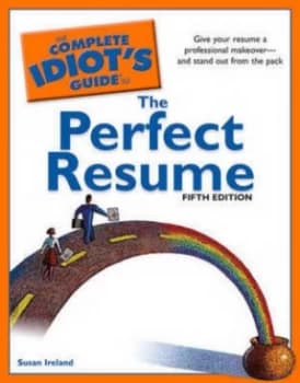 The Complete Idiots Guide to the Perfect Resume by Susan Ireland Paperback