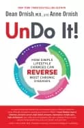 undo it how simple lifestyle changes can reverse most chronic diseases