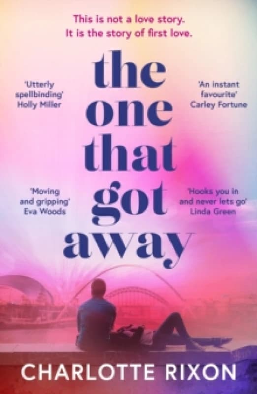 The One That Got Away : A powerful and emotional story of first love, the perfect read for fans of One Day in 2024 Paperback / softback