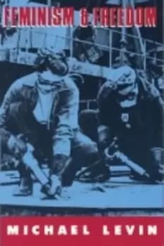 Feminism and freedom - Michael E. Levin - Hardback - Used