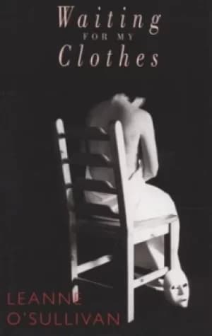 Waiting for my clothes by Leanne O'Sullivan