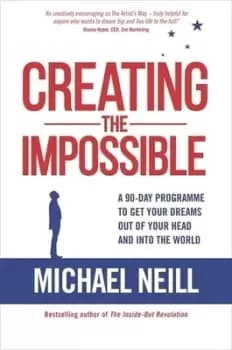 Creating the impossible by Michael Neill