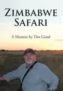 zimbabwe safari a memoir by tim good