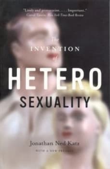 The Invention of Heterosexuality by Jonathan Ned Katz Paperback