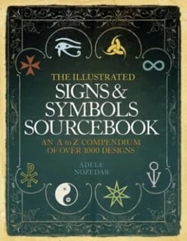 The Illustrated Signs and Symbols Sourcebook by Adele Nozedar Paperback