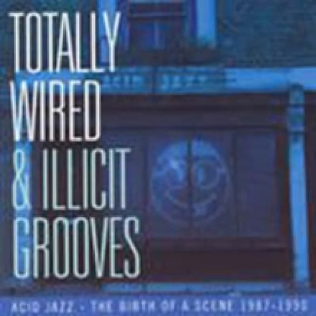 Totally Wired and Illicit Grooves Acid Jazz... CD / Album
