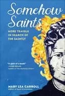 somehow saints more travels in search of the saintly