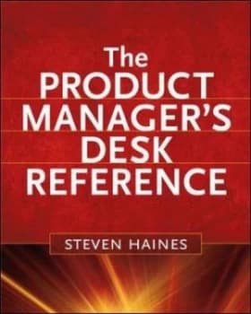 The Product Managers Desk Reference by Steven Haines Hardback