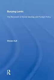 Burying Lenin The Revolution In Soviet Ideology And Foreign Policy