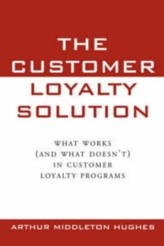 The Customer Loyalty Solution by Arthur Middleton Hughes Paperback