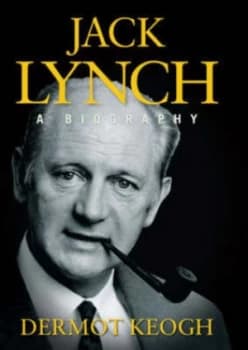 Jack Lynch by Dermot Keogh Hardback