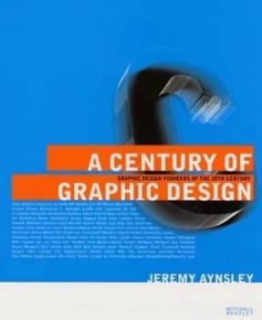 A Century of Graphic Design by Jeremy Aynsley Hardback