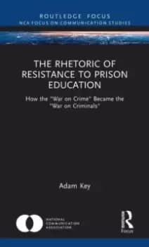 The Rhetoric of Resistance to Prison Education : How the "War on Crime" Became the "War on Criminals"