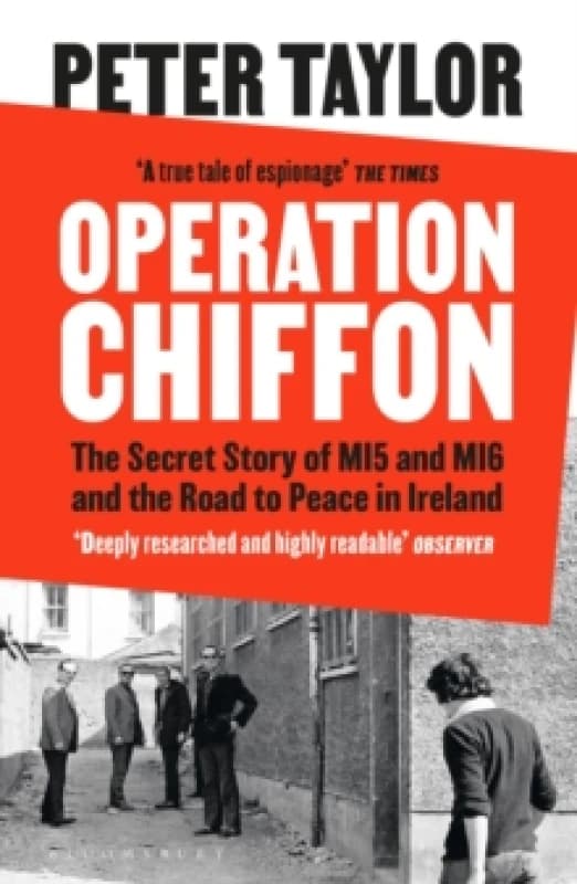 Operation Chiffon : The Secret Story of MI5 and MI6 and the Road to Peace in Ireland Paperback / softback