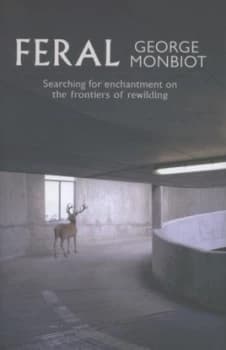 Feral by George Monbiot Hardback