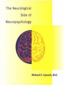 The Neurological Side of Neuropsychology by Richard E. Cytowic Hardback