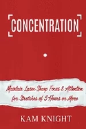 concentration maintain laser sharp focus and attention for stretches of 5 h