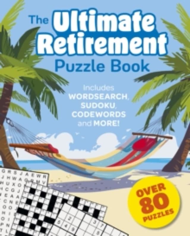The Ultimate Retirement Puzzle Book : Includes Wordsearch, Sudoku, Codewords and More! Paperback / softback