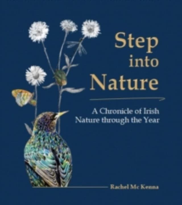 Step into Nature : A Chronicle of Irish Nature through the Year Hardback
